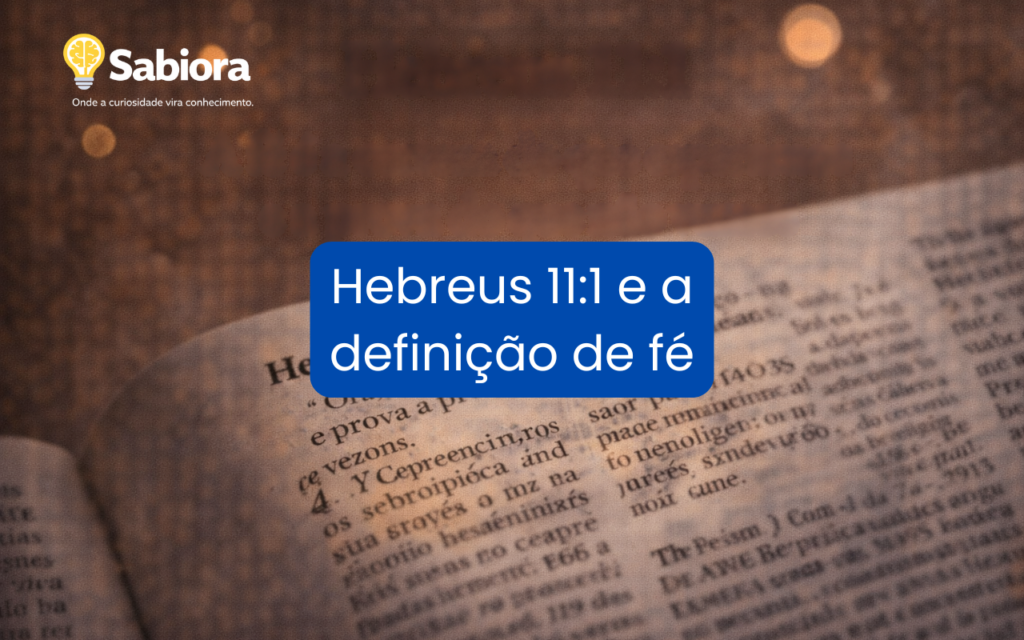 Hebreus 11:1 e a definição de fé